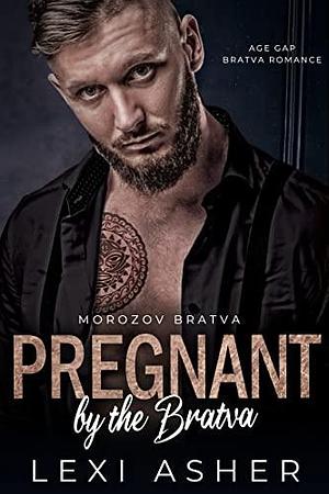 Pregnant by the Bratva by Lexi Asher, Lexi Asher