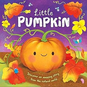 Little Pumpkin  by Suzanne Fossey