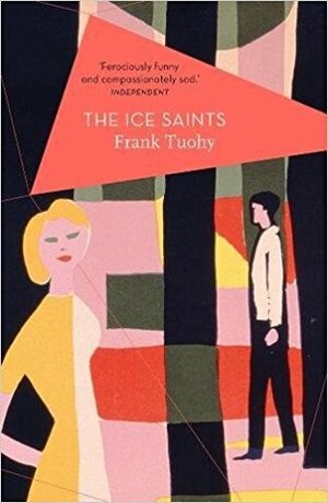 The Ice Saints by Frank Tuohy, Neal Ascherson