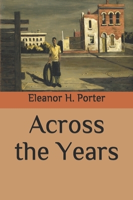 Across the Years by Eleanor H. Porter