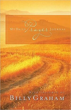 The Daily Prayer Journal with Billy Graham by Billy Graham