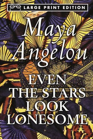 Even the Stars Look Lonesome by Maya Angelou