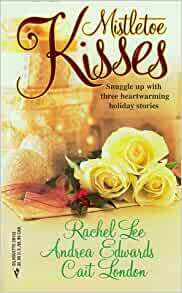 Mistletoe Kisses by Rachel Lee, Cait London, Andrea Edwards