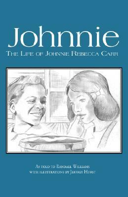Johnnie: The Life of Johnnie Rebecca Carr by Randall Williams