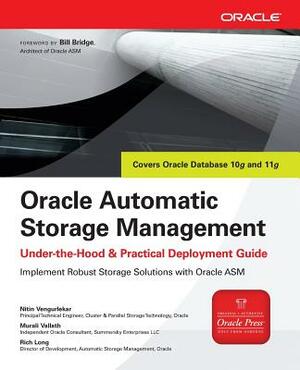 Oracle Automatic Storage Management: Under-The-Hood & Practical Deployment Guide by Nitin Vengurlekar, Rich Long, Murali Vallath