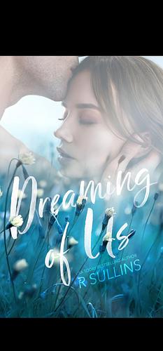 Dreaming of Us by R Sullins