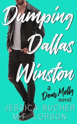 Dumping Dallas Winston by Jessica Bucher, M.F. Lorson