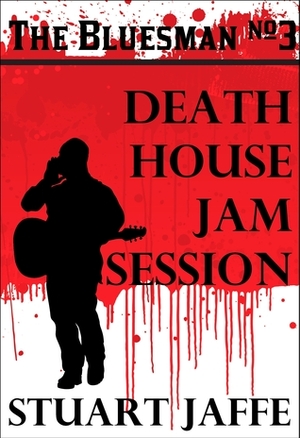 Death House Jam Session by Stuart Jaffe