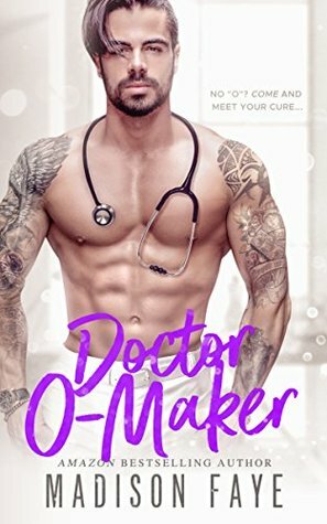 Doctor O-Maker by Madison Faye
