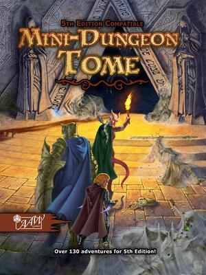 Mini-Dungeon Tome for D&D 5th Edition by Jonathan G. Nelson