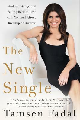 The New Single: Finding, Fixing, and Falling Back in Love with Yourself After a Breakup or Divorce by Tamsen Fadal