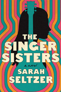 The Singer Sisters by Sarah Seltzer