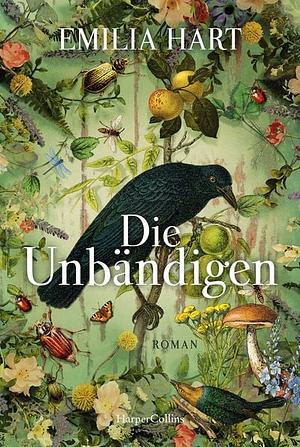 Die Unbändigen: Historischer Roman | Der englische Überraschungserfolg 2023 | #2 Times Bestseller| Goodreads Choice Awards Gewinner bestes Debüt und bester historischer Roman by Emilia Hart