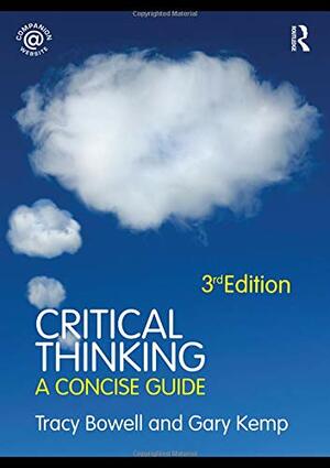 Critical Thinking: A Concise Guide by Tracy Bowell
