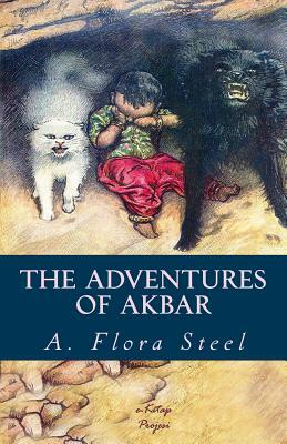 The Adventures of Akbar: [Illustrated] by Flora Annie Steel