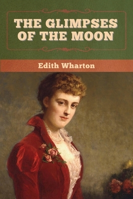 The Glimpses of the Moon by Edith Wharton