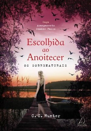 Escolhida ao Anoitecer by C.C. Hunter