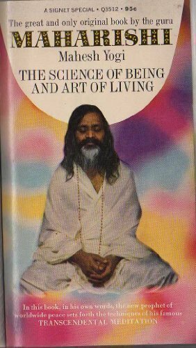 The Science of Being and the Art of Living: Transcendental Meditation by Maharishi Mahesh Yogi