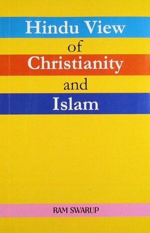 Hindu view of Christianity and Islam by Ram Swarup