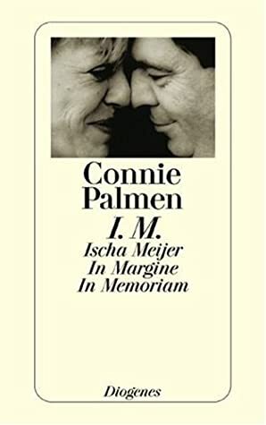 I.M.: Ischa Meijer. In Margine. In Memoriam by Connie Palmen, Hanni Ehlers