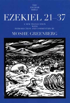 Ezekiel 21-37 by Moshe Greenberg