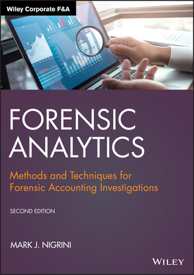 Forensic Analytics: Methods and Techniques for Forensic Accounting Investigations by Mark Nigrini