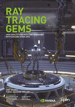 Ray Tracing Gems: High-Quality and Real-Time Rendering with DXR and Other APIs by Tomas Akenine-Möller, Eric Haines