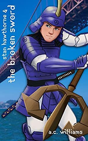 Stan Hawthorne and The Broken Sword (Reishosan: Samurai Defenders Book 1) by A.C. Williams