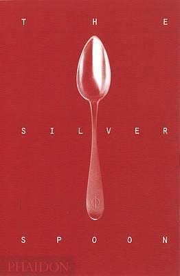 The Silver Spoon: A Cookbook by Phaidon Press, Phaidon Press