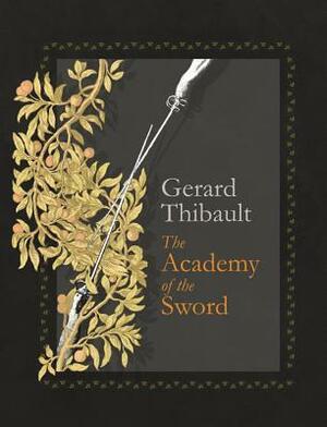 The Academy of the Sword by Gerard Thibault D'Anvers, John Michael Greer