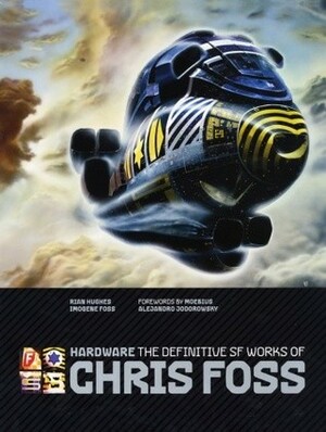 Hardware: The Definitive SF Works of Chris Foss by Chris Foss