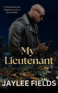 My Lieutenant by Jaylee Fields