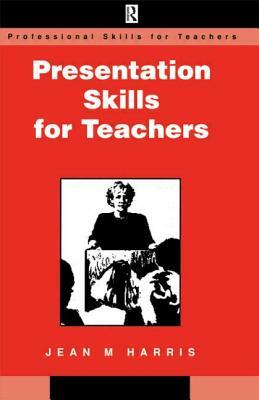 Presentation Skills for Teachers by Jean Harris