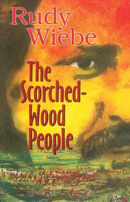 The Scorched-Wood People by Rudy Wiebe