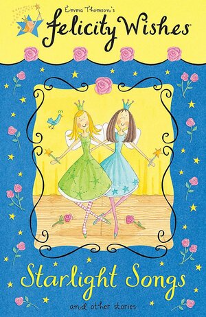 Felicity Wishes: Starlight Songs and Other Stories by Emma Thomson