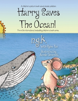 Harry Saves The Ocean!: Teaching children about plastic pollution and recycling. by N. G. K, Sylva Fae