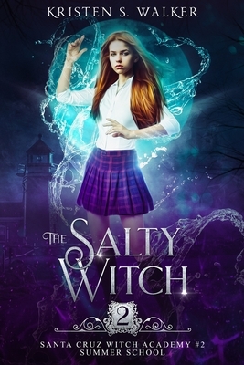 The Salty Witch: Summer School by Kristen S. Walker