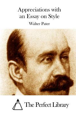 Appreciations with an Essay on Style by Walter Pater