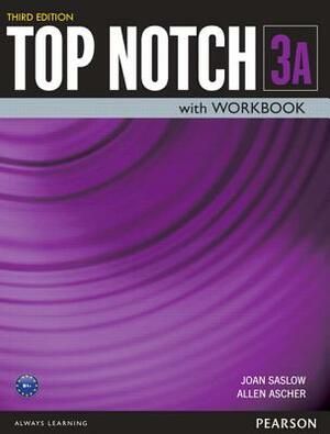 Top Notch 3 Student Book/Workbook Split a by Allen Ascher, Joan Saslow