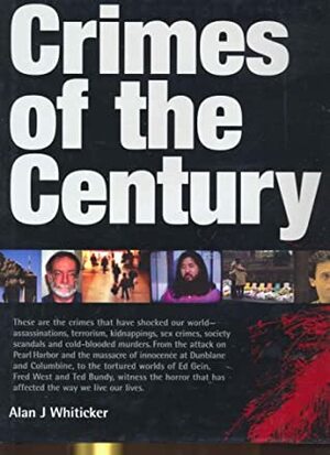 Crimes of the Century by Alan J. Whiticker