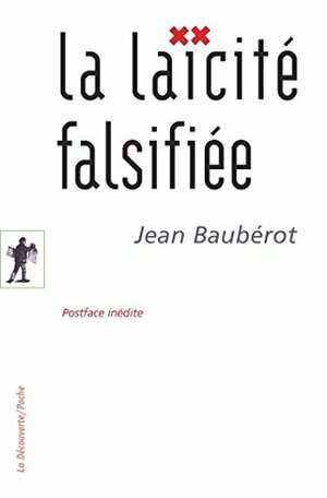 La laïcité falsifiée by Jean Baubérot