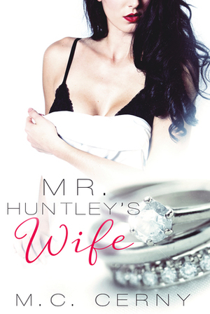 Mr. Huntley's Wife by M.C. Cerny