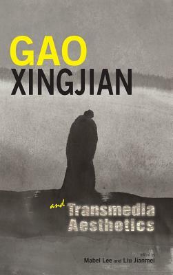 Gao Xingjian and Transmedia Aesthetics by Jianmei Liu, Mabel Lee