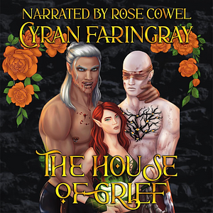 House of Grief  by Cyran Faringray