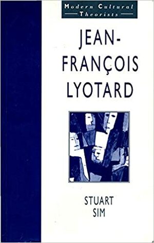 Jean-Francois Lyotard by Stuart Sim