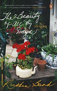 The Beauty of All My Days: A Memoir by Ruskin Bond
