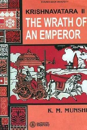 The Wrath of an Emperor by Kanaiyalal Maneklal Munshi