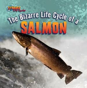 The Bizarre Life Cycle of a Salmon by Mark Harasymiw