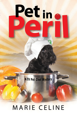 Pet in Peril: A TV Pet Chef Mystery Set in L.A. by Marie Celine