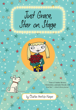 Just Grace, Star on Stage by Charise Mericle Harper